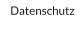 Datenschutz